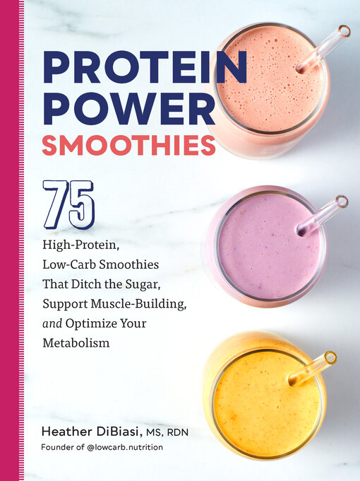 Title details for Protein Power Smoothies by Heather DiBiasi - Available